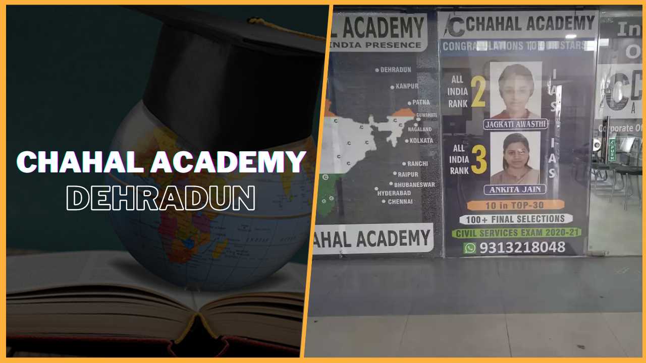 Chahal IAS Academy Dehradun